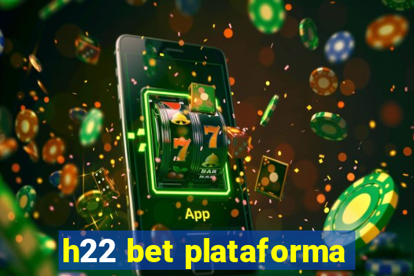 h22 bet plataforma